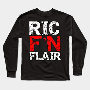 Ric F'N Flair! Long Sleeve T-Shirt